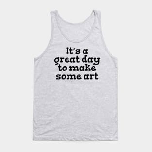 It’s a great day to make some art Tank Top